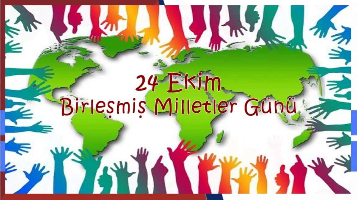 24  EKİM BİRLEŞMİŞ MİLLETLER GÜNÜ