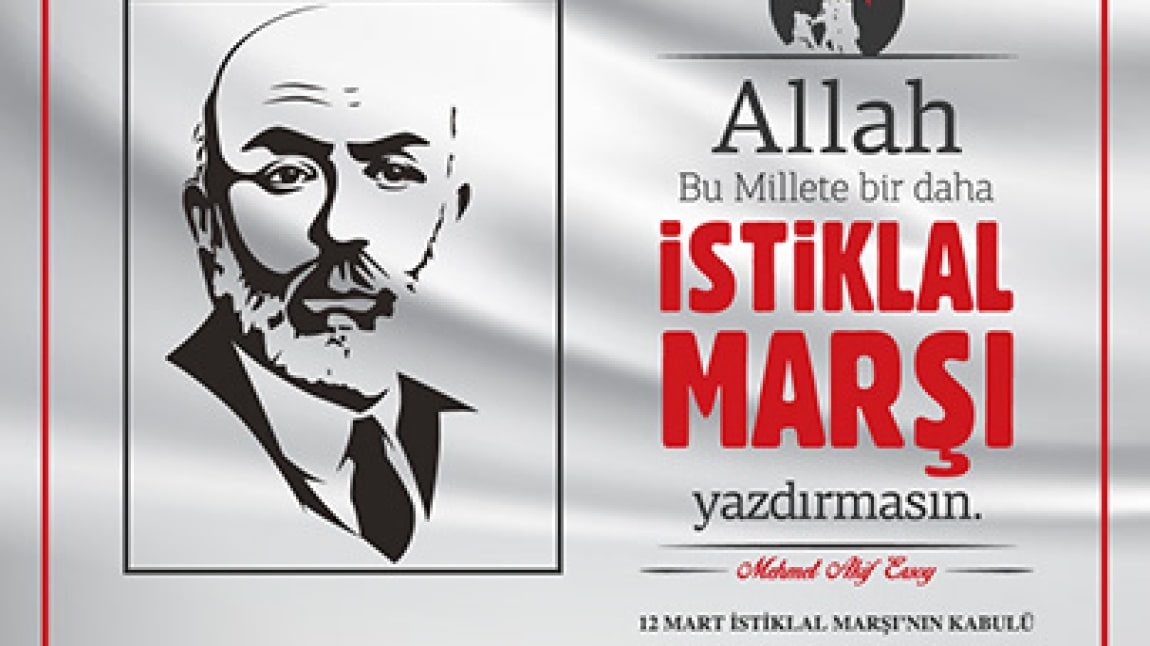 12 MART İSTİKLAL MARŞININ KABULÜ VE MEHMET AKİF ERSOY'U ANMA PROGRAMI